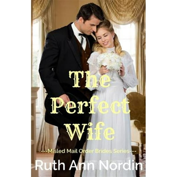 The Perfect Wife (Paperback) by Ruth Ann Nordin