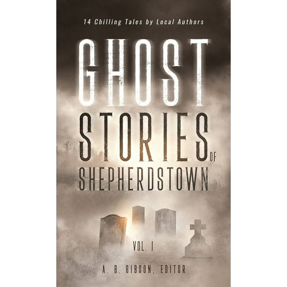 Ghost Stories of Shepherdstown, Vol. 1, (Hardcover)