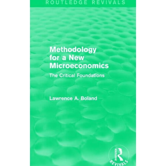 Routledge Revivals Methodology for a New Microeconomics (Routledge Revivals): The Critical Foundations, (Paperback)
