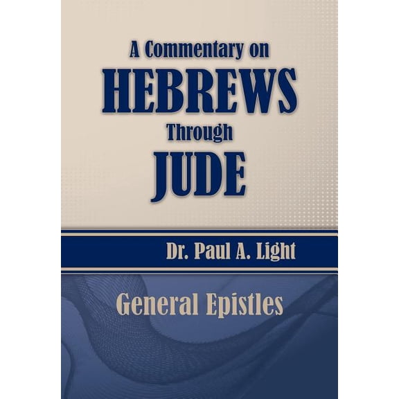 A Commentary on Hebrews Through Jude (Paperback)
