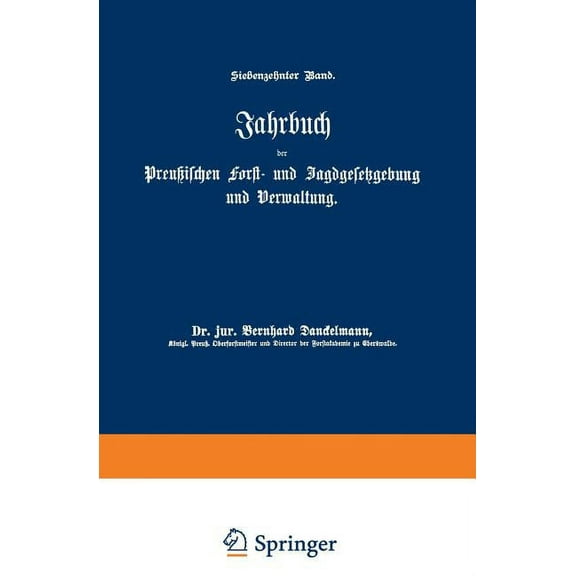 Jahrbuch Der Preußischen Forst- Und Jagdgesetzgebung Und Verwaltung: Siebzehnter Band, (Paperback)