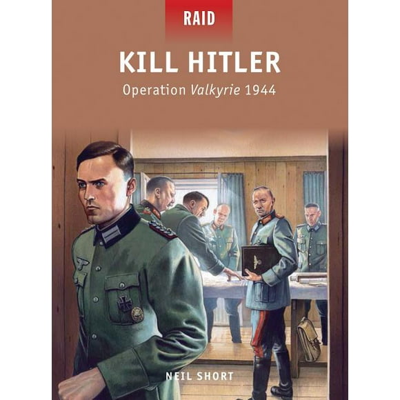 Raid: Kill Hitler : Operation Valkyrie 1944 (Paperback)