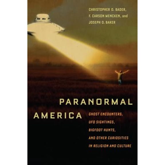 Pre-Owned Paranormal America: Ghost Encounters, UFO Sightings, Bigfoot Hunts, and Other Curiosities in Religion and Culture (Paperback) 0814791352 9780814791356