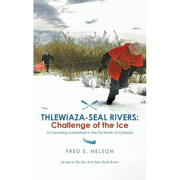 Thlewiaza-Seal Rivers: Challenge of the Ice, (Hardcover)
