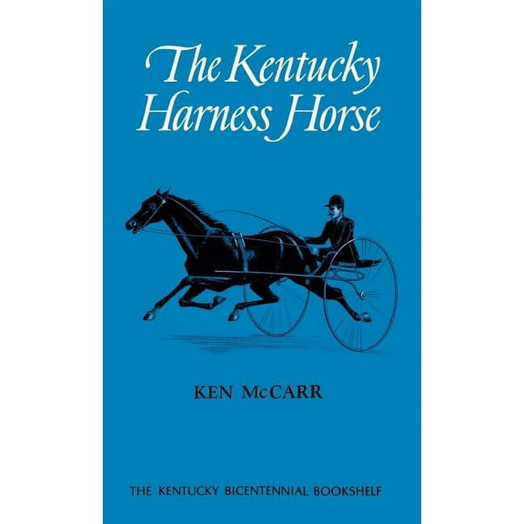 Kentucky Bicentennial Bookshelf The Kentucky Harness Horse, (Hardcover)