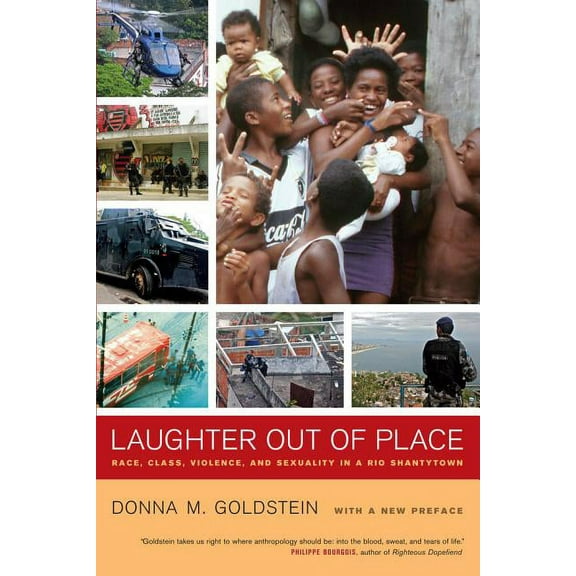 California Series in Public Anthropology: Laughter Out of Place : Race, Class, Violence, and Sexuality in a Rio Shantytown (Edition 1) (Paperback)