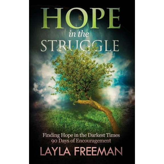 Hope In The Struggle: Finding Hope In The Darkest Times-90 Days of Encouragement (Paperback)