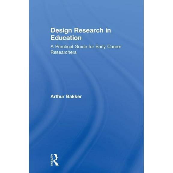 Design Research in Education: A Practical Guide for Early Career Researchers, (Hardcover)