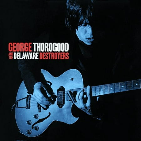 George Thorogood and the Delaware Destroyers (CD) (Best Of George Thorogood)