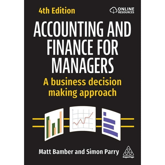 Accounting and Finance for Managers: A Business Decision Making Approach, (Paperback)