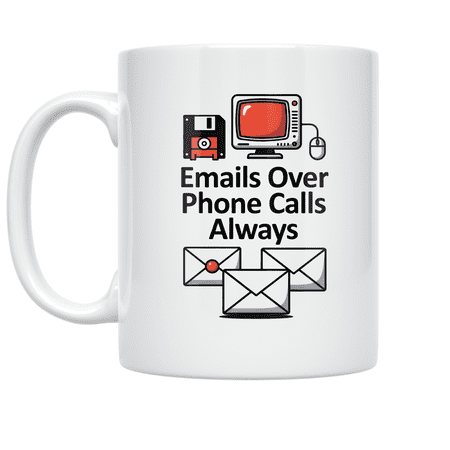 Emails Over Phone Calls Always - Digital Marketing Enthusiast - 11 oz Ceramic Coffee Mug
