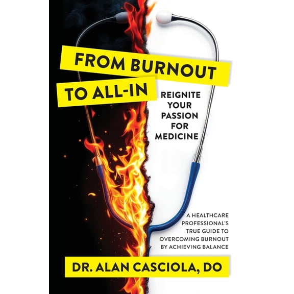 From Burnout To All-In: Reignite Your Passion For Medicine, (Paperback)