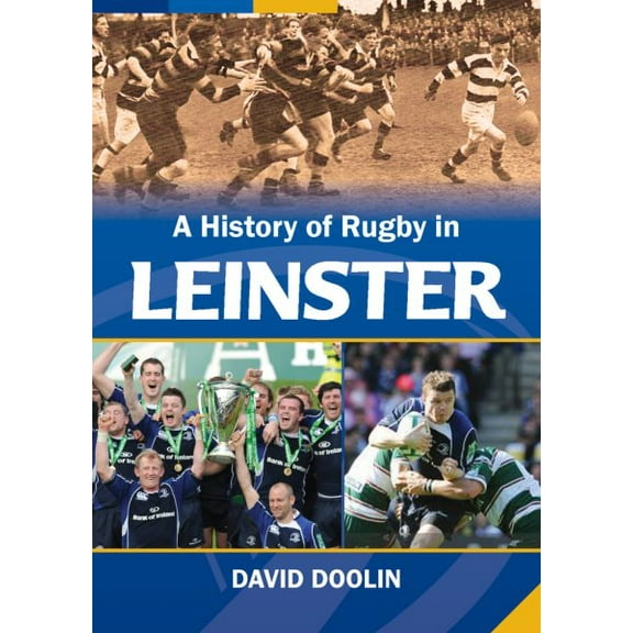 A History of Rugby in Leinster (Hardcover)
