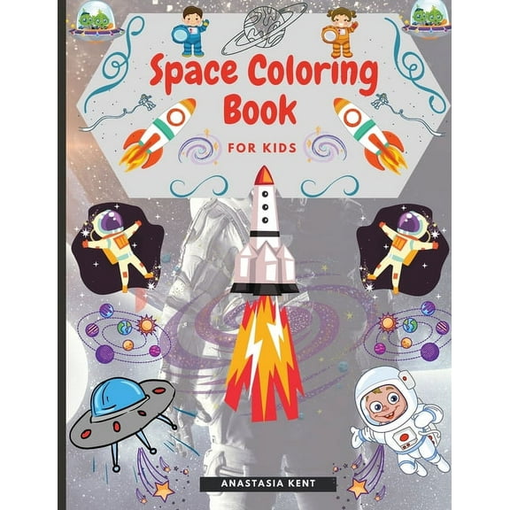 Space Coloring Book for Kids: Cute Illustrations for Coloring Including Planets, Astronauts, Spaceships, Rockets, Aliens, (Paperback)