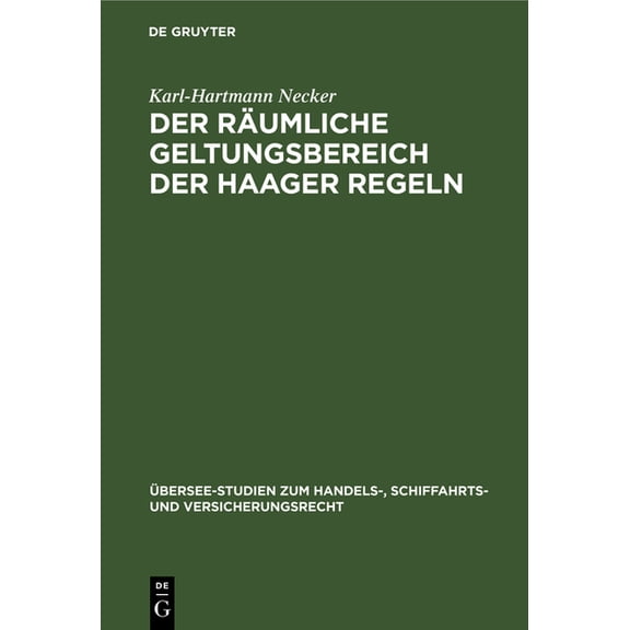 Ãbersee-Studien Zum Handels-, Schiffahrt Der rÃ¤umliche Geltungsbereich der Haager Regeln, Book 31, (Hardcover)