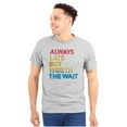 thumbnail image 3 of Worth The Wait But Always Late Ombre Men's Graphic T Shirt Tees Brisco Brands M, 3 of 6