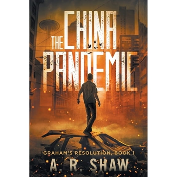 The China Pandemic: A Post-Apocalyptic Medical Thriller (Paperback) by A R Shaw