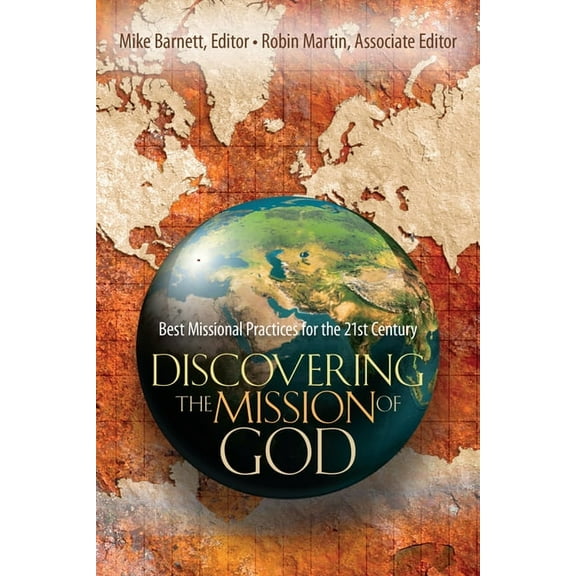 Discovering the Mission of God: Best Missional Practices for the 21st Century, (Paperback)