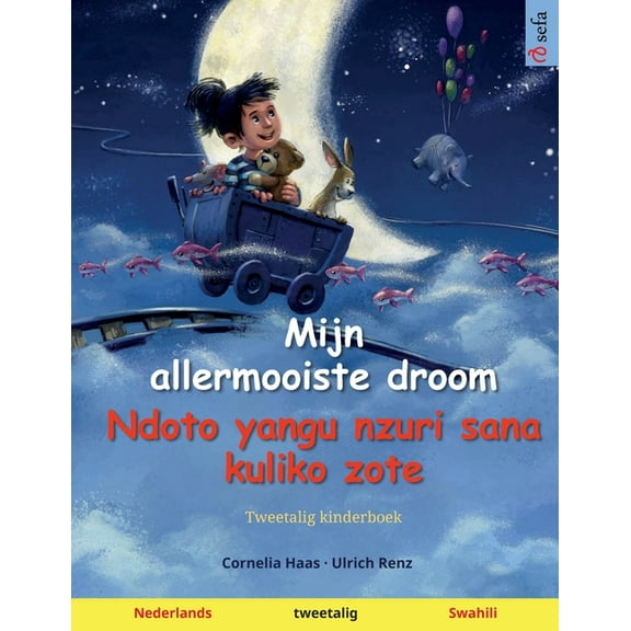 Sefa Prentenboeken in Twee Talen Mijn allermooiste droom - Ndoto yangu nzuri sana kuliko zote (Nederlands - Swahili), (Paperback)