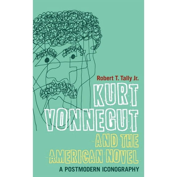 Continuum Literary Studies Kurt Vonnegut and the American Novel: A Postmodern Iconography, (Hardcover)