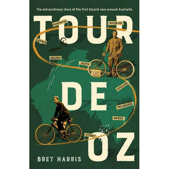 Tour de Oz: The Extraordinary Story of the First Bicycle Race Around Australia, (Paperback)
