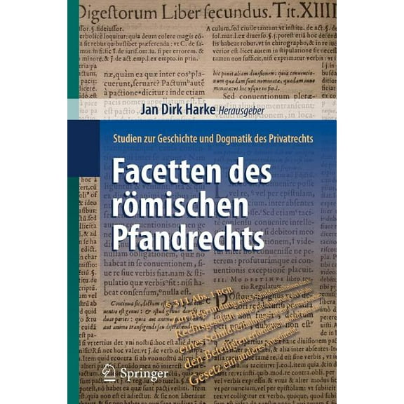 Facetten Des Römischen Pfandrechts: Studien Zur Geschichte Und Dogmatik Des Privatrechts, (Paperback)
