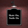 thumbnail image 2 of Skate On Smile On BLACK Aluminum Composite Sign 15''x18'', 2 of 9