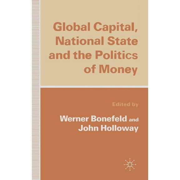Global Capital, National State and the Politics of Money, (Paperback)