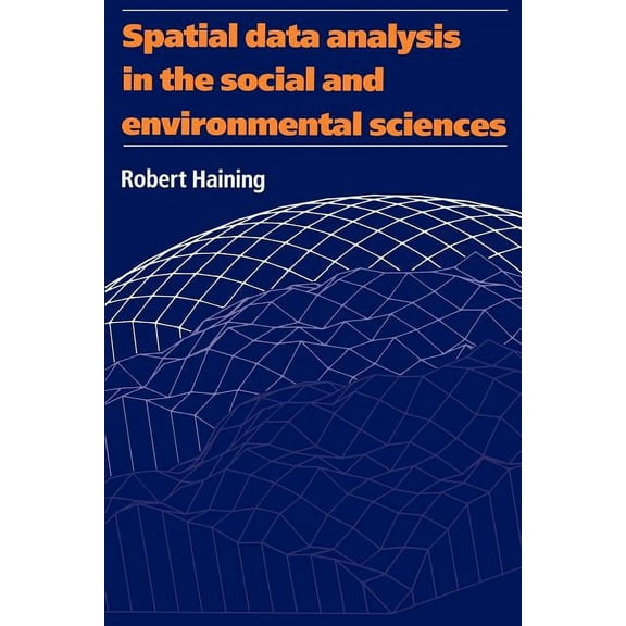 Spatial Data Analysis in the Social and Environmental Sciences, (Paperback)