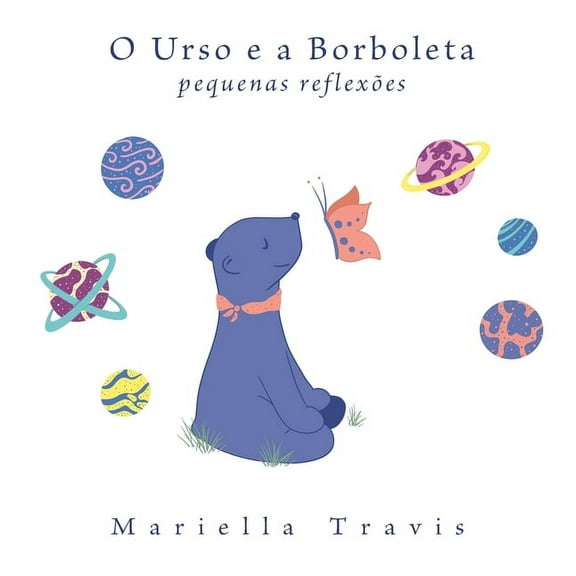 O Urso e a Borboleta: Pequenas Reflexões, (Hardcover)