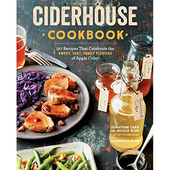 Pre-Owned Ciderhouse Cookbook: 127 Recipes That Celebrate the Sweet, Tart, Tangy Flavors of Apple Cider (Paperback) 1612129404 9781612129402