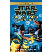 AARON ALLSTON Star Wars: Wraith Squadron - Legends: Iron Fist: Star Wars Legends (X-Wing) (Series #2) (Paperback)