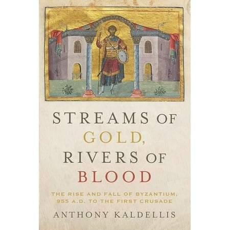 UPC: 9780190053208 | Onassis Hellenic Culture: Streams of Gold Rivers of Blood: The Rise and Fall of Byzantium 955 A.D. to the First Crusade (Paperback)