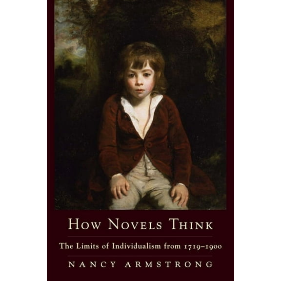How Novels Think: The Limits of Individualism from 1719-1900, (Paperback)
