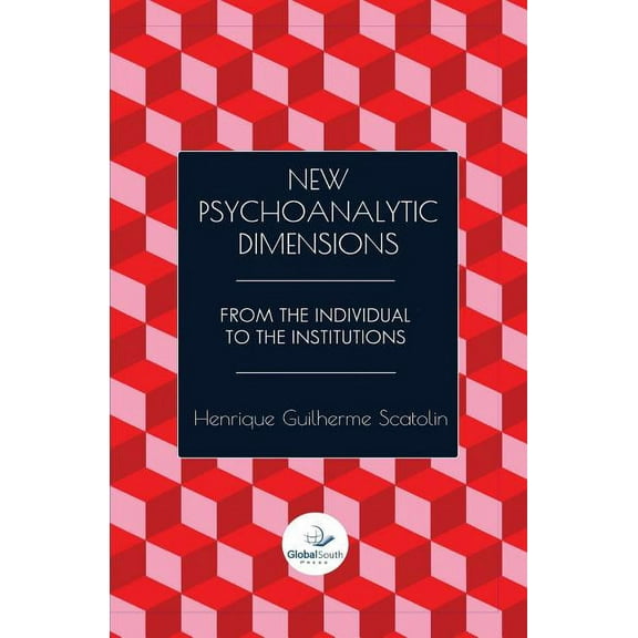 New Psychoanalytic Dimensions: From the Individual to the Institutions (Paperback)