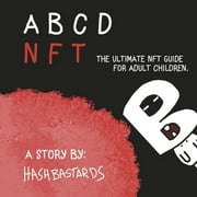 ABCDNFT : The ultimate NFT guide for adult children. (Hardcover)