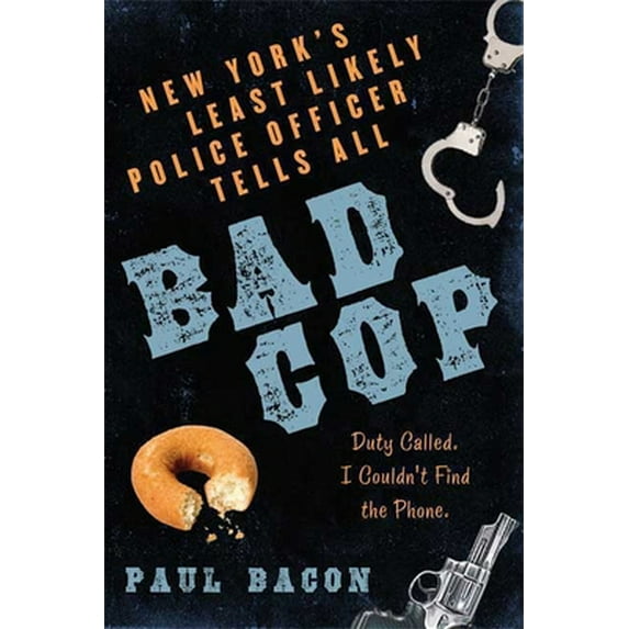 Pre-Owned Bad Cop: New York's Least Likely Police Officer Tells All (Paperback) 159691159X 9781596911598