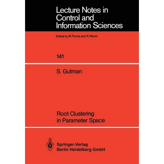Lecture Notes in Control and Information Root Clustering in Parameter Space, Book 141, (Paperback)