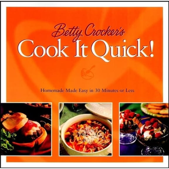 Pre-Owned Betty Crocker's Cook It Quick: Homemade Made Easy in 30 Minutes or Less (Betty Crocker Home Library) (Paperback) 0764564242 9780764564246