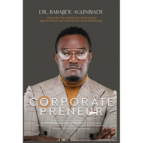 Corporate Preneurs: Discover the Strategies for Building Wealth Within the Confines of Your Workplace, (Hardcover)