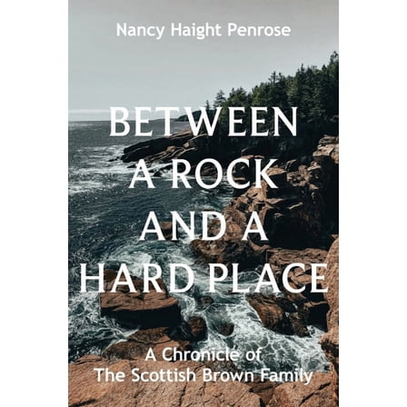 Between a Rock and a Hard Place: A Chronicle of The Scottish Brown Family, (Paperback)