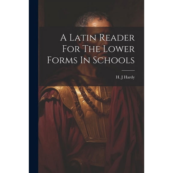 A Latin Reader For The Lower Forms In Schools (Paperback)