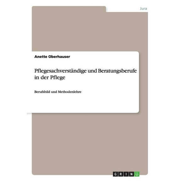 Pflegesachverständige und Beratungsberufe in der Pflege: Berufsbild und Methodenlehre, (Paperback)