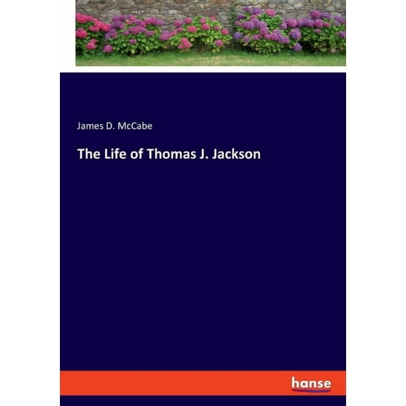 The Life of Thomas J. Jackson, (Paperback)
