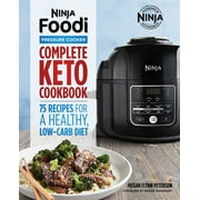 MEGAN FLYNN PETERSON; KENZIE SWANHART Ninja Foodi Pressure Cooker: Complete Keto Cookbook : 75 Recipes for a Healthy, Low Carb Diet (Paperback)