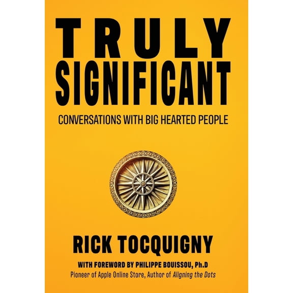 Truly Significant: Conversations with Big Hearted People, (Hardcover)