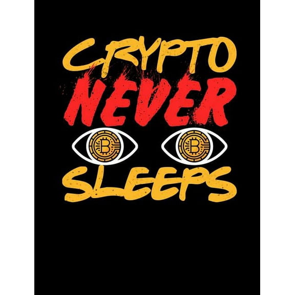 Crypto Never Sleeps: Funny Quotes and Pun Themed College Ruled Composition Notebook (Paperback)