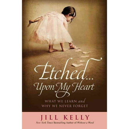 Etched...upon My Heart: what we learn and why we never forget