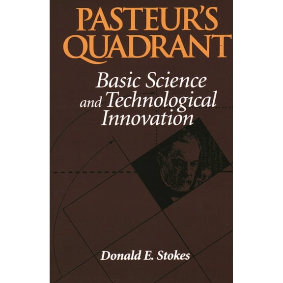 Pasteur's Quadrant: Basic Science and Technological Innovation, (Paperback)