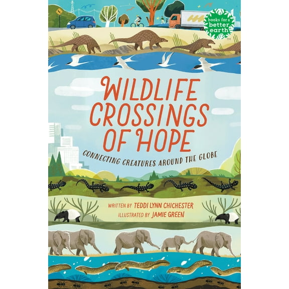Books for a Better Earth Wildlife Crossings of Hope: Connecting Creatures Around the Globe, (Paperback)